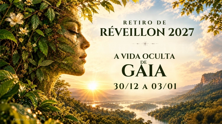 Retiro de R&eacute;veillon 2027 - A Vida Oculta de Gaia: A Intelig&ecirc;ncia Invis&iacute;vel da Natureza